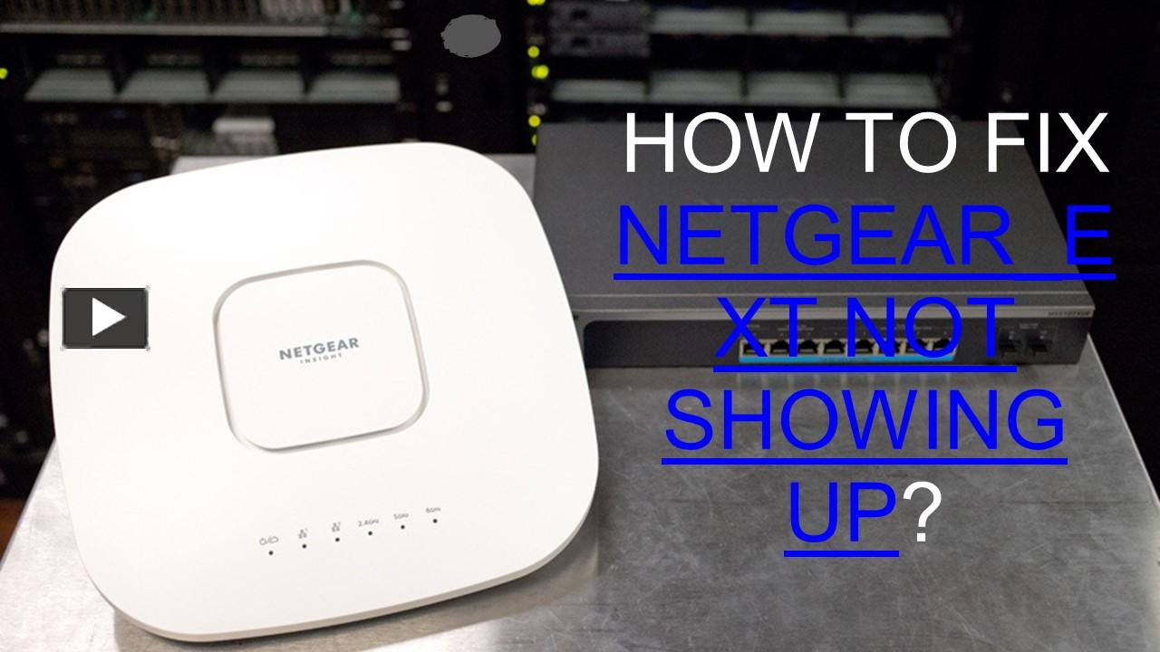 PPT How to Fix netgear_ext not showing up? PowerPoint presentation