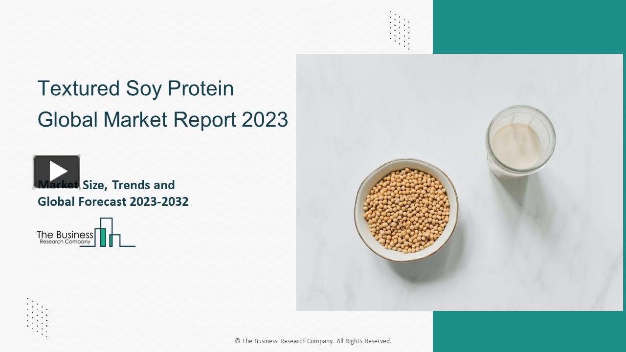 PPT Textured Soy Protein Market 20232032 Outlook, Growth, And