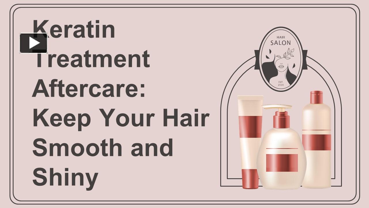 PPT Keratin Treatment Aftercare Keep Your Hair Smooth and Shiny