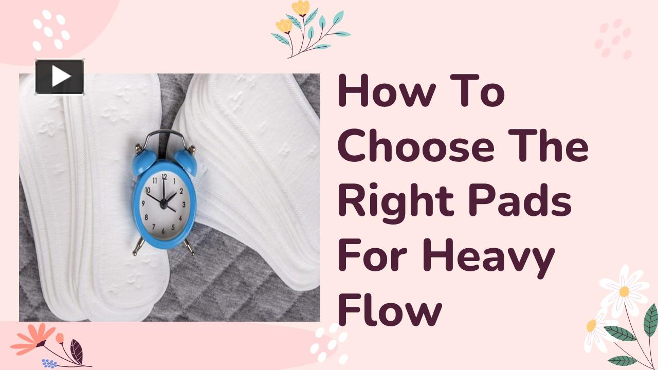 PPT How to Choose the Right Pads for Heavy Flow PowerPoint