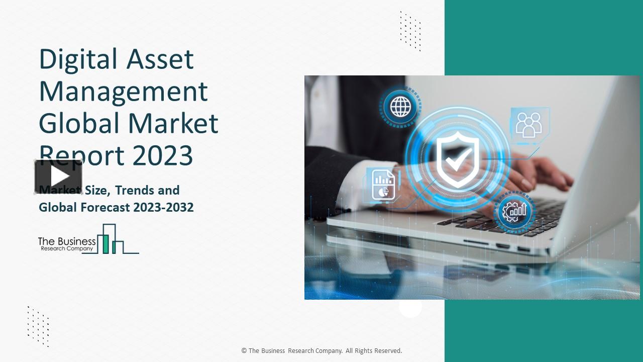 PPT Digital Asset Management Market Size, Trends And Overview Report