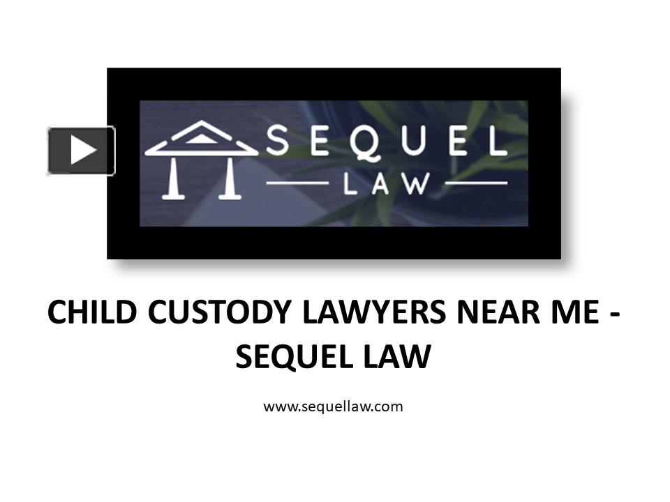 PPT Child Custody Lawyers Near Me Sequel Law PowerPoint