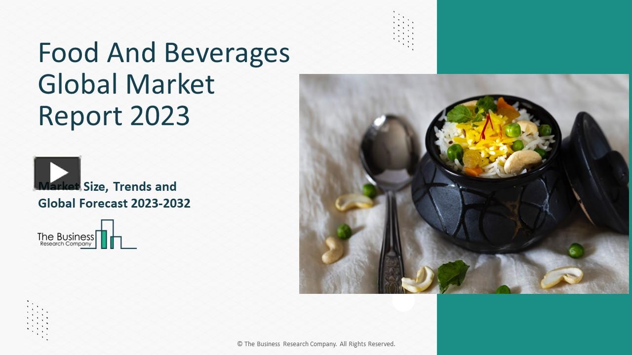 PPT Food And Beverages Market Size, Share, Outlook, Opportunities And