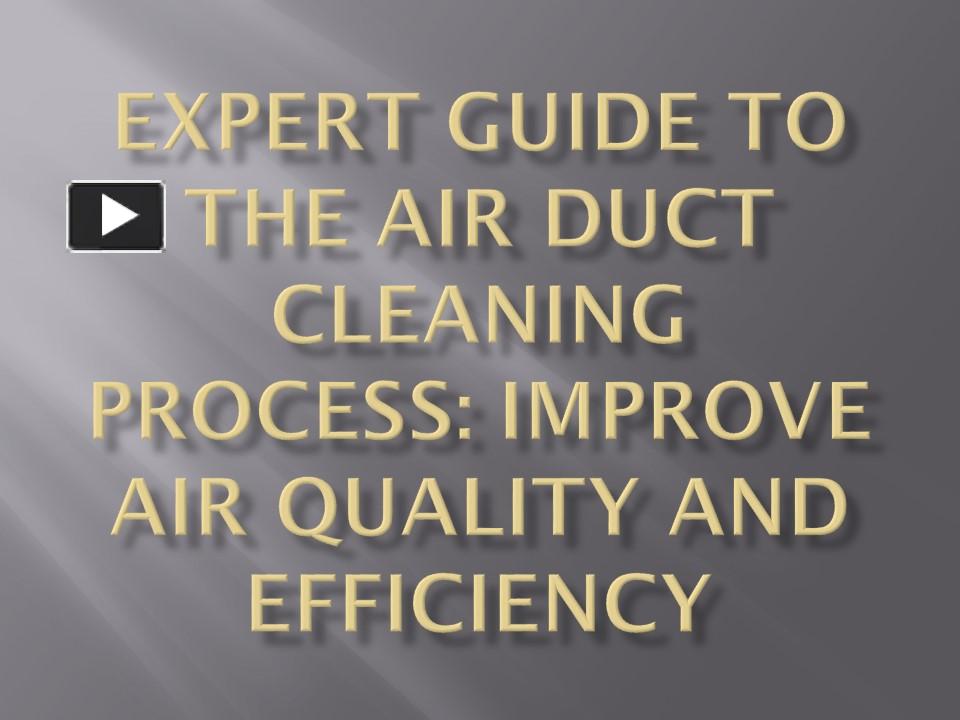 PPT Expert Guide to the Air Duct Cleaning Process Improve Air Quality and Efficiency