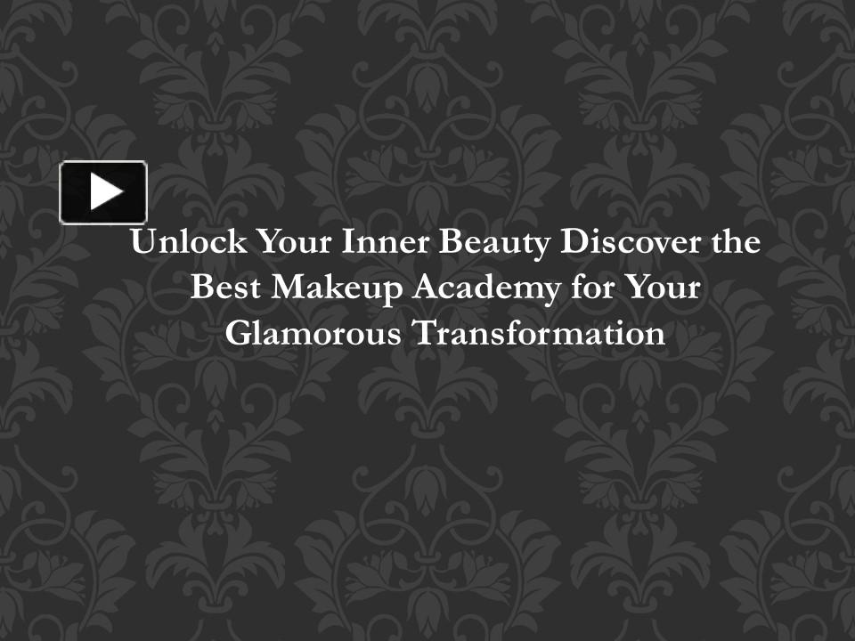 PPT Unlock Your Inner Beauty Discover the Best Makeup Academy for