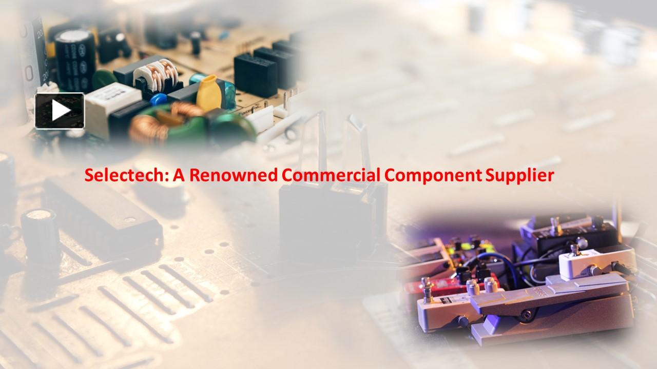 PPT Selectech A Renowned Commercial Component Supplier PowerPoint