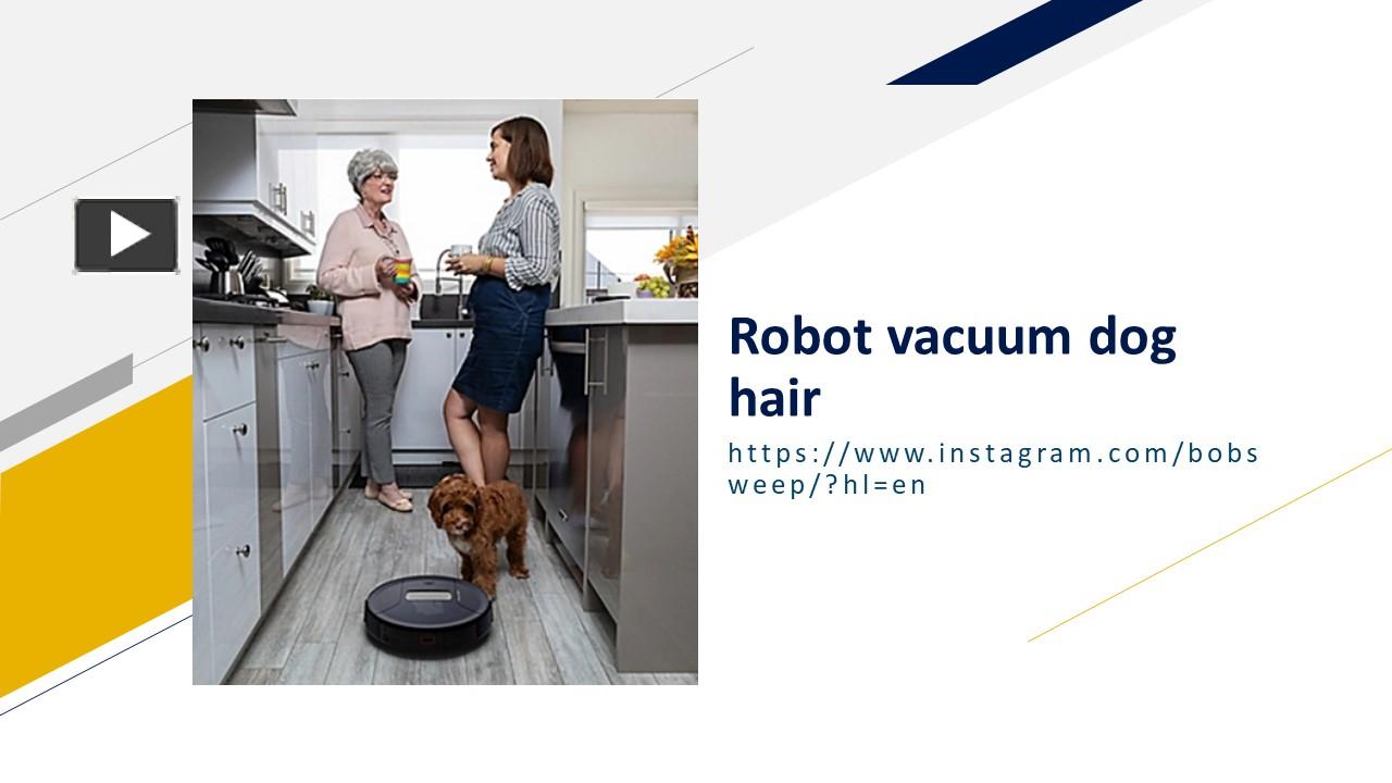 PPT Robot vacuum dog hair PowerPoint presentation free to download id 973666Y2FiY