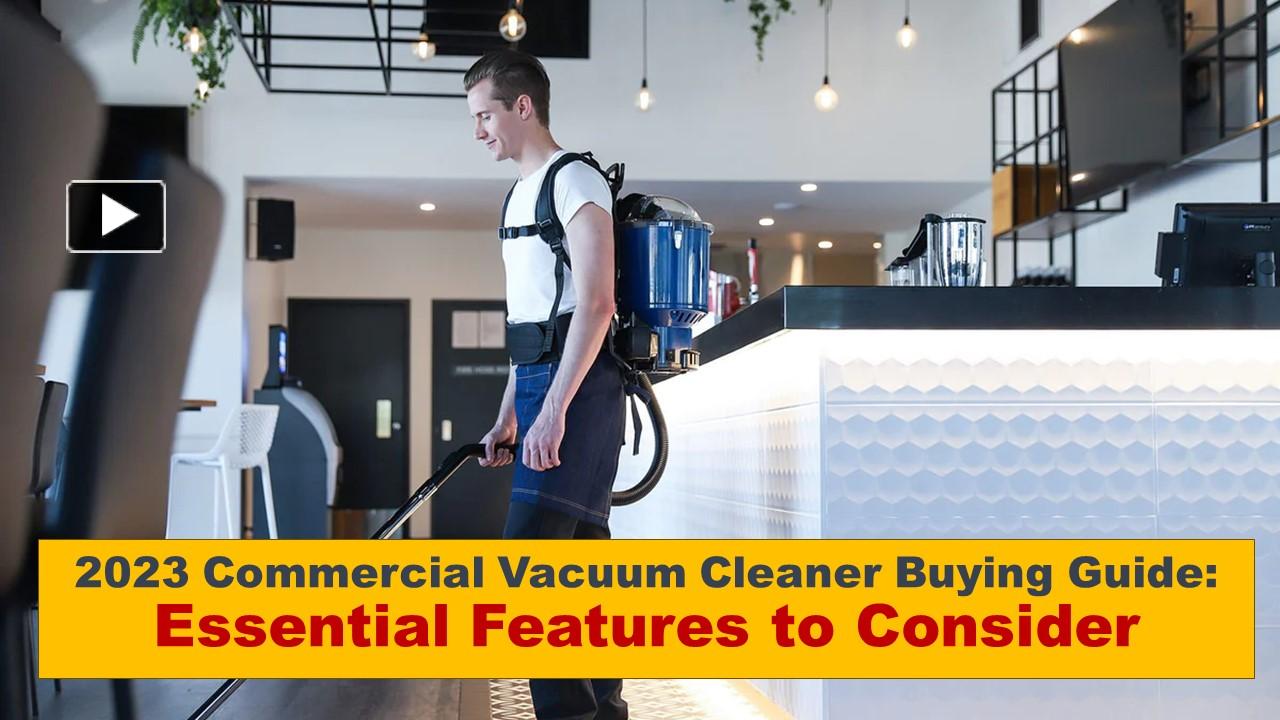PPT 2023 Commercial Vacuum Cleaner Buying Guide Essential Features