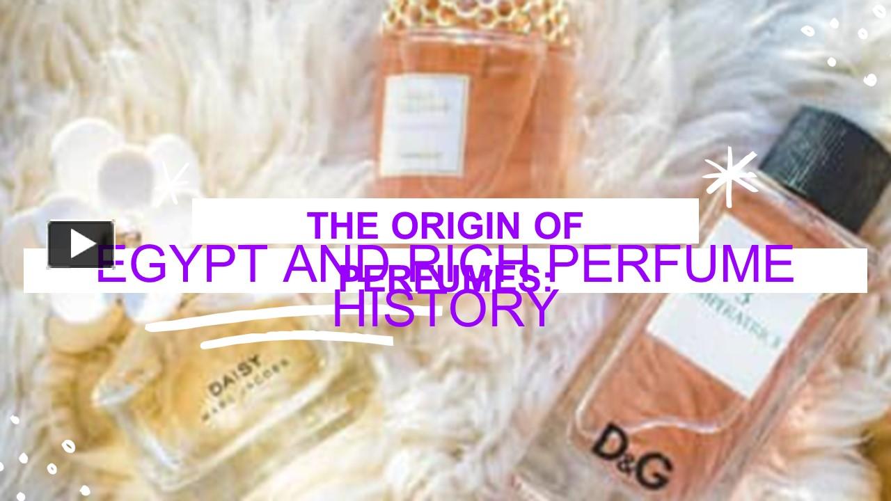 PPT The Origin of Perfumes Egypt and Rich Perfume History PowerPoint