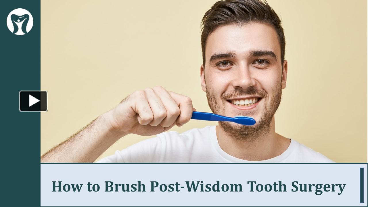 PPT Expert Tips for Brushing Your Teeth After Wisdom Tooth Surgery