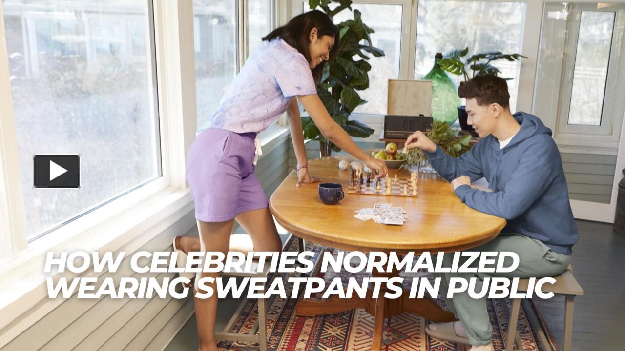 PPT How Celebrities Normalized Wearing Sweatpants In Public