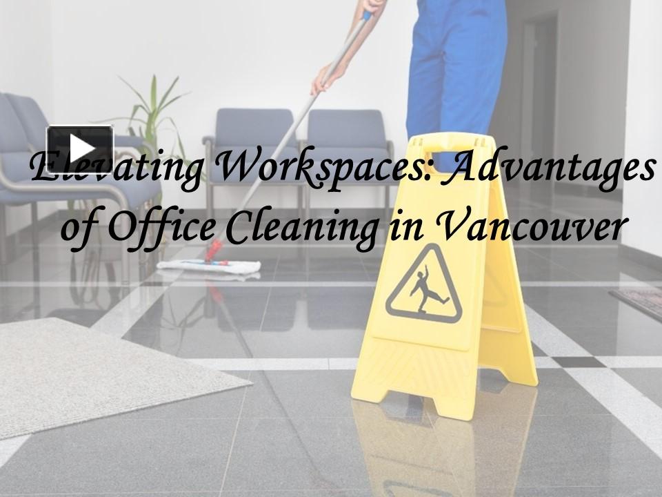 PPT Elevating Workspaces Advantages of Office Cleaning in Vancouver