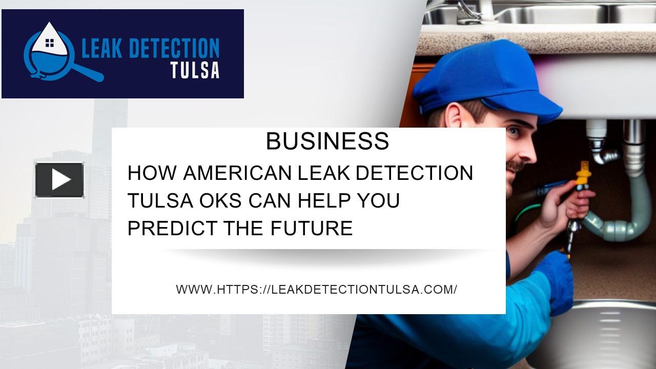 PPT How American Leak Detection Tulsa Oks Can Help You Predict the(04)