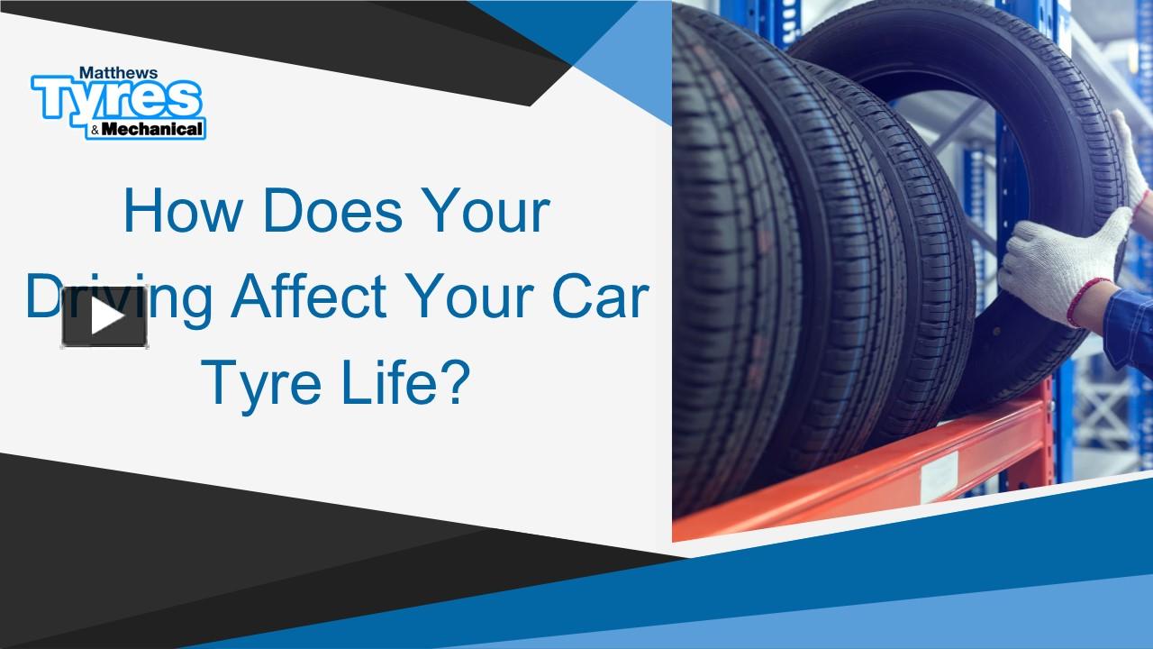 PPT How Does Your Driving Affect Your Car Tyre Life Presentation