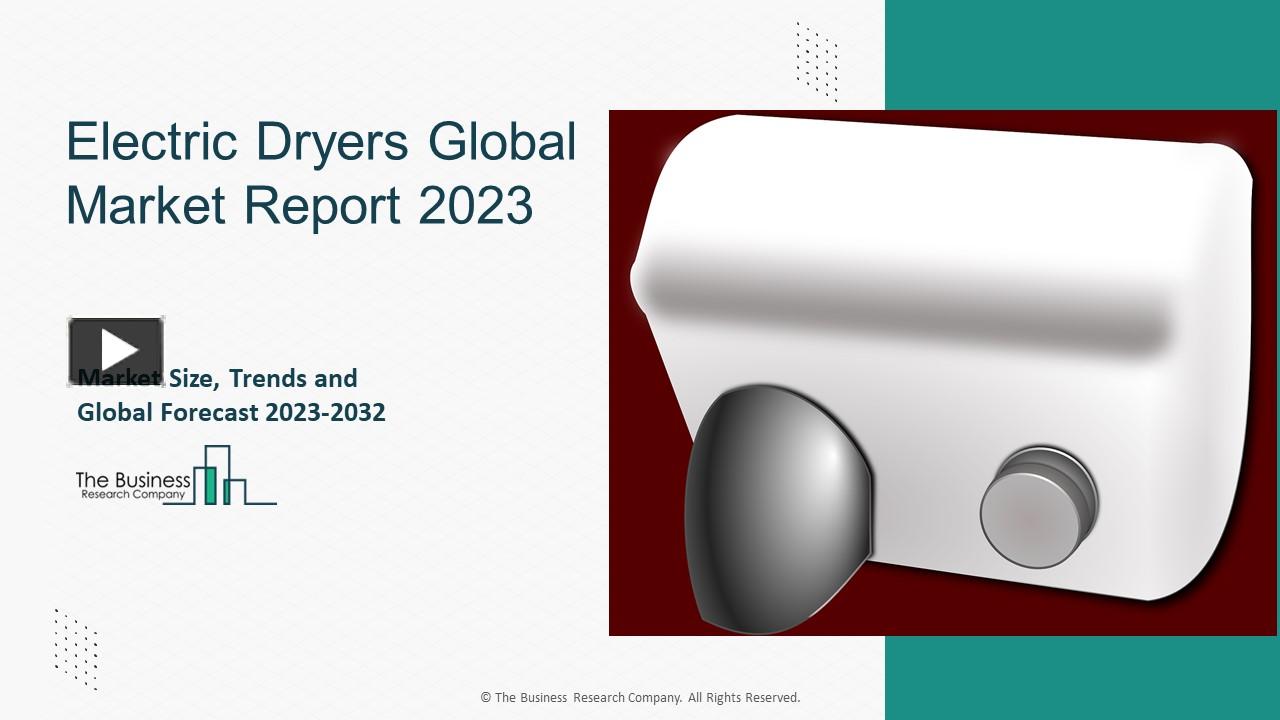 PPT Electric Dryers Market Projected Growth Rate Through 20232032