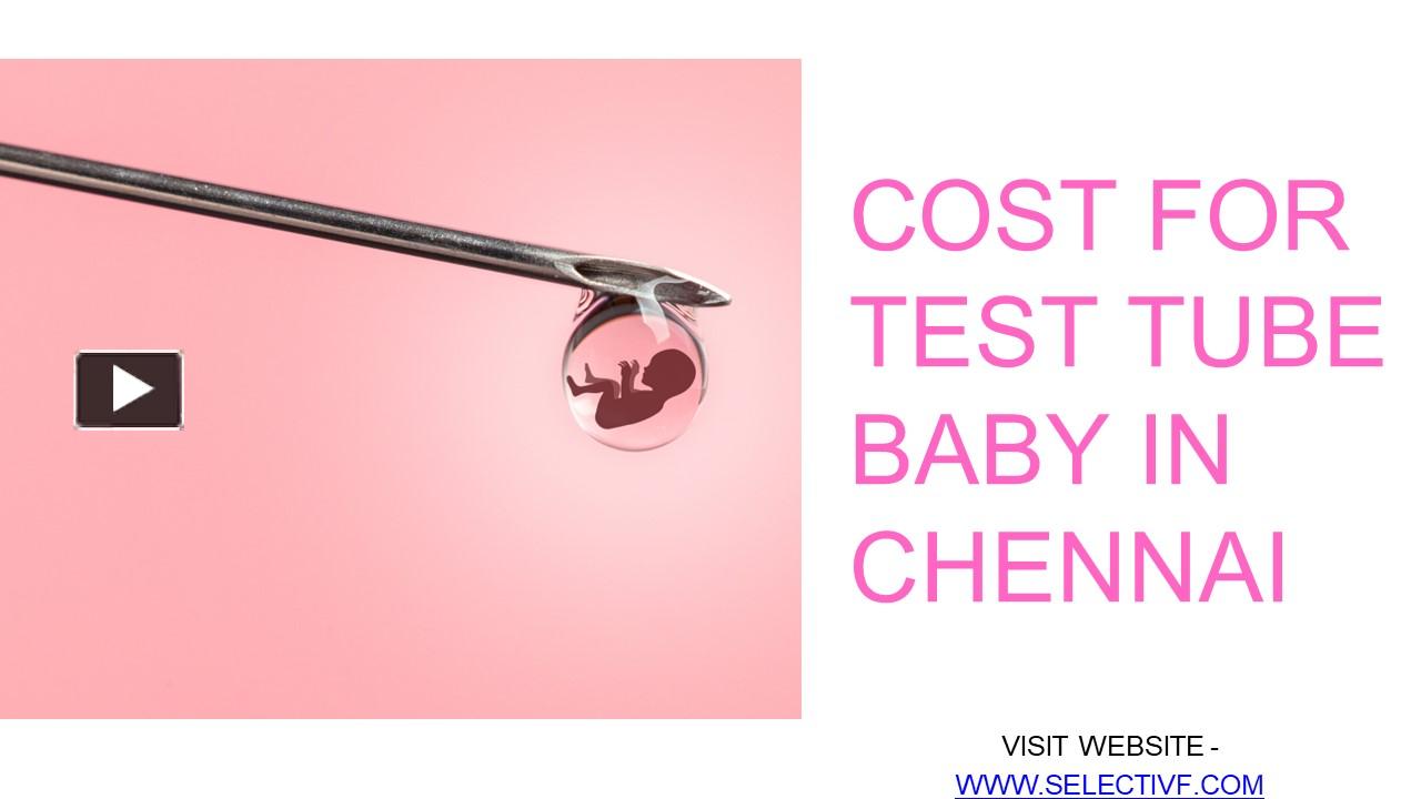 PPT Cost For Test Tube Baby in Chennai PowerPoint presentation free