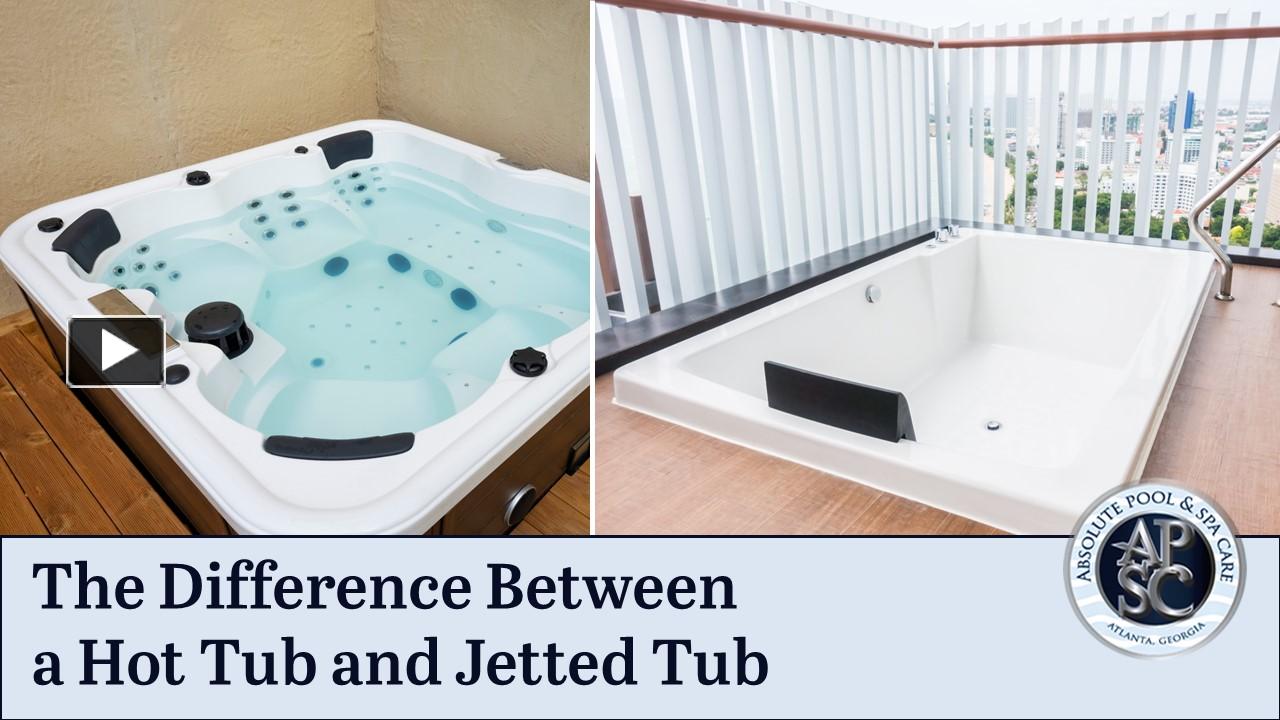 PPT The Difference Between A Hot Tub And Jetted Tub PowerPoint