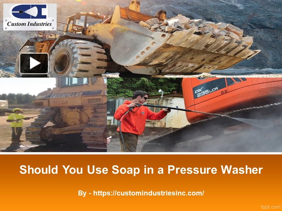 PPT Should You Use Soap in a Pressure Washer PowerPoint presentation