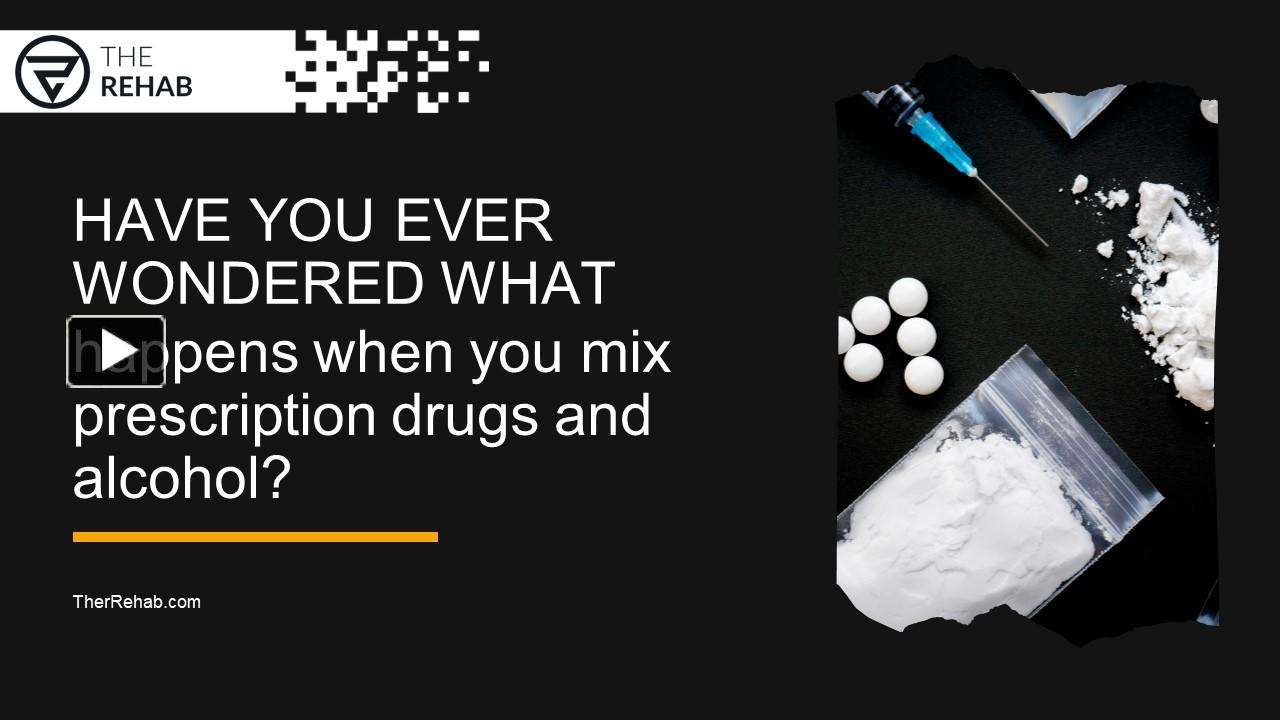 PPT What Happens When You Mix Prescription Drugs And Alcohol