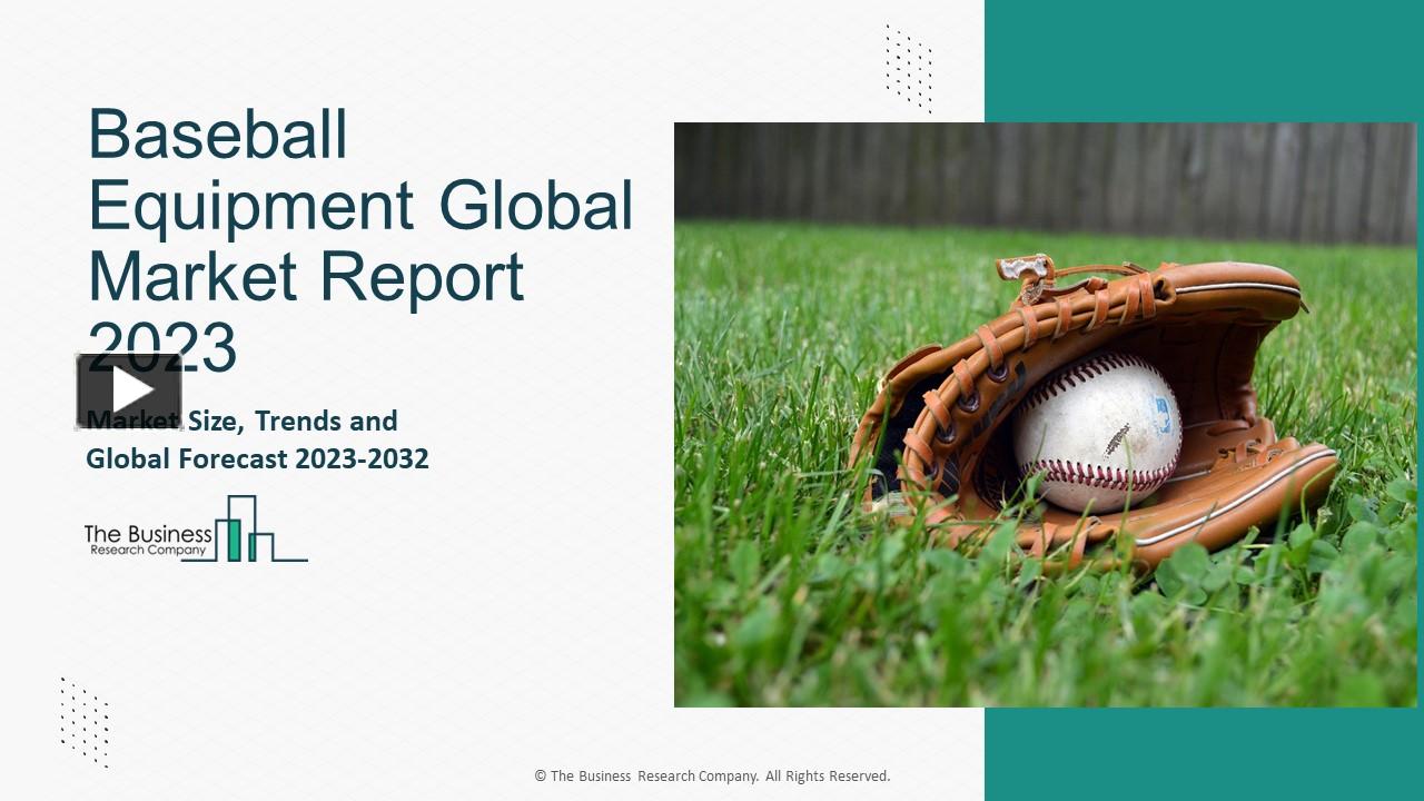 PPT Baseball Equipment Market Outlook, Future Growing Trends 2023 To