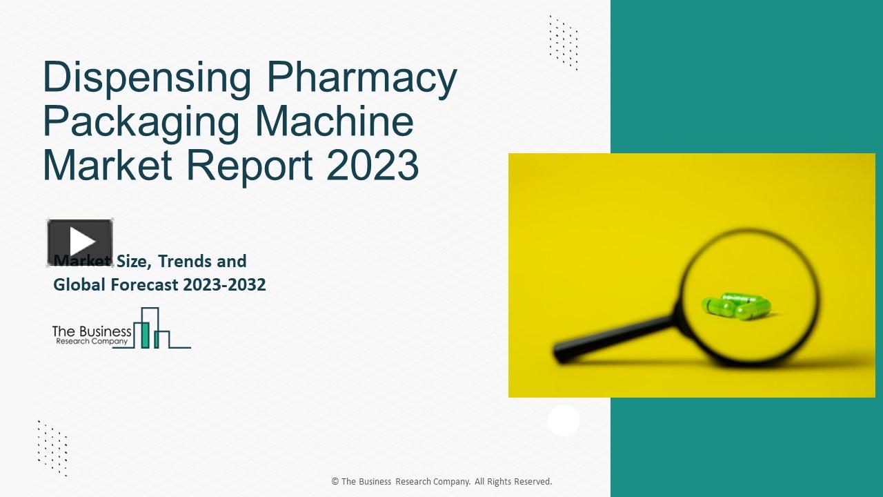 PPT Dispensing Pharmacy Packaging Machine Global Market Report 2023 PowerPoint presentation