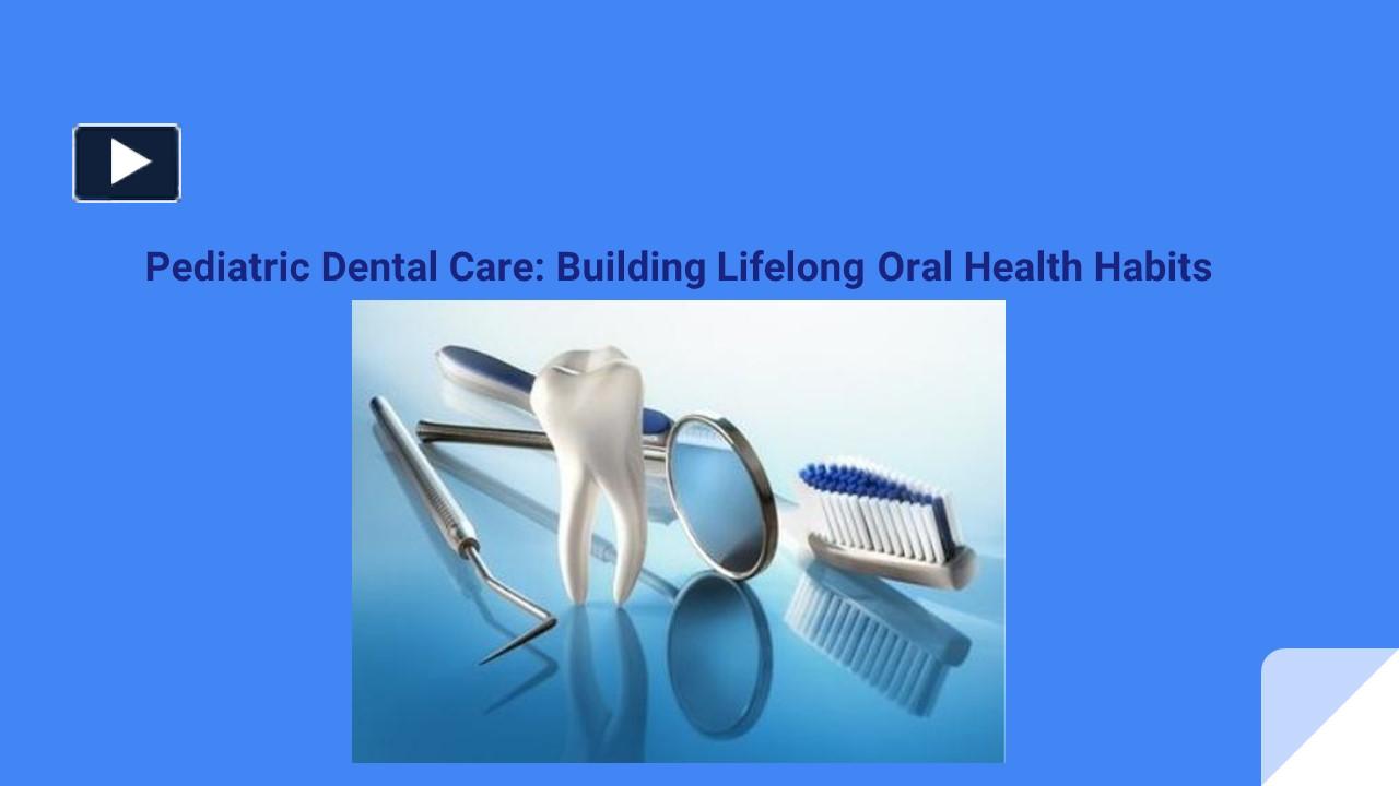 PPT Pediatric Dental Care Building Lifelong Oral Health Habits
