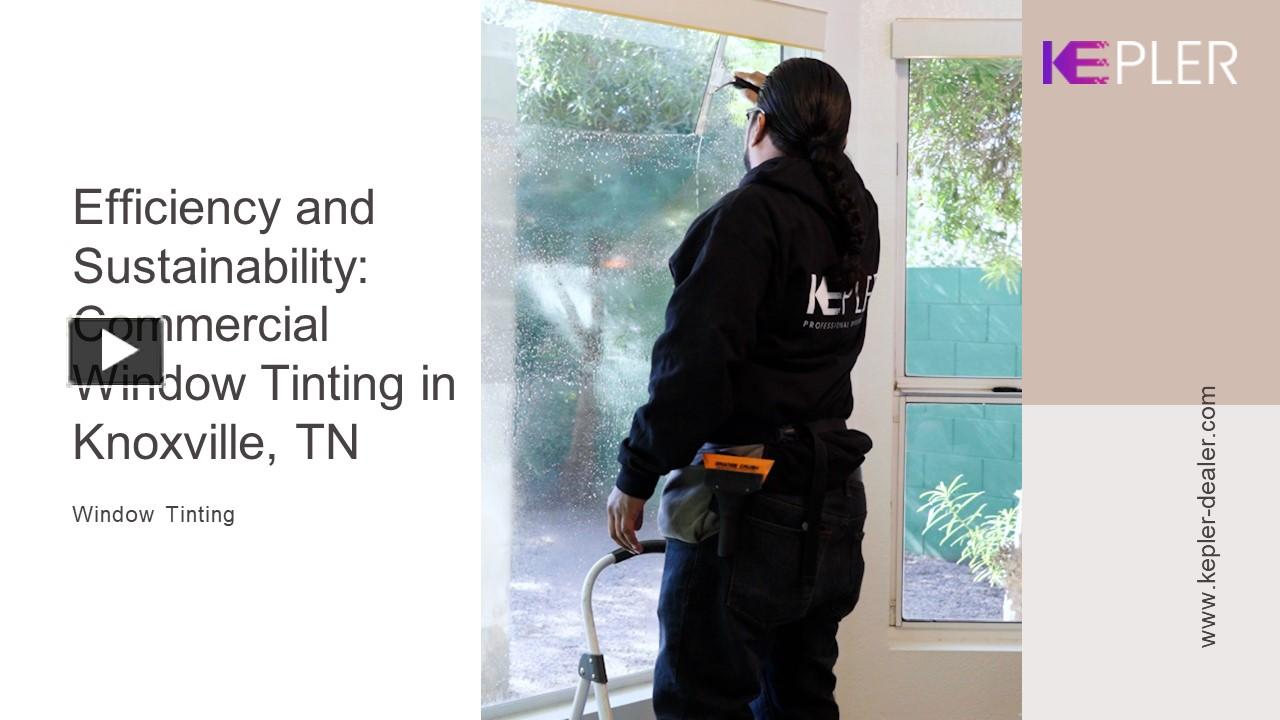 PPT Efficiency and Sustainability Commercial Window Tinting in Knoxville, TN PowerPoint