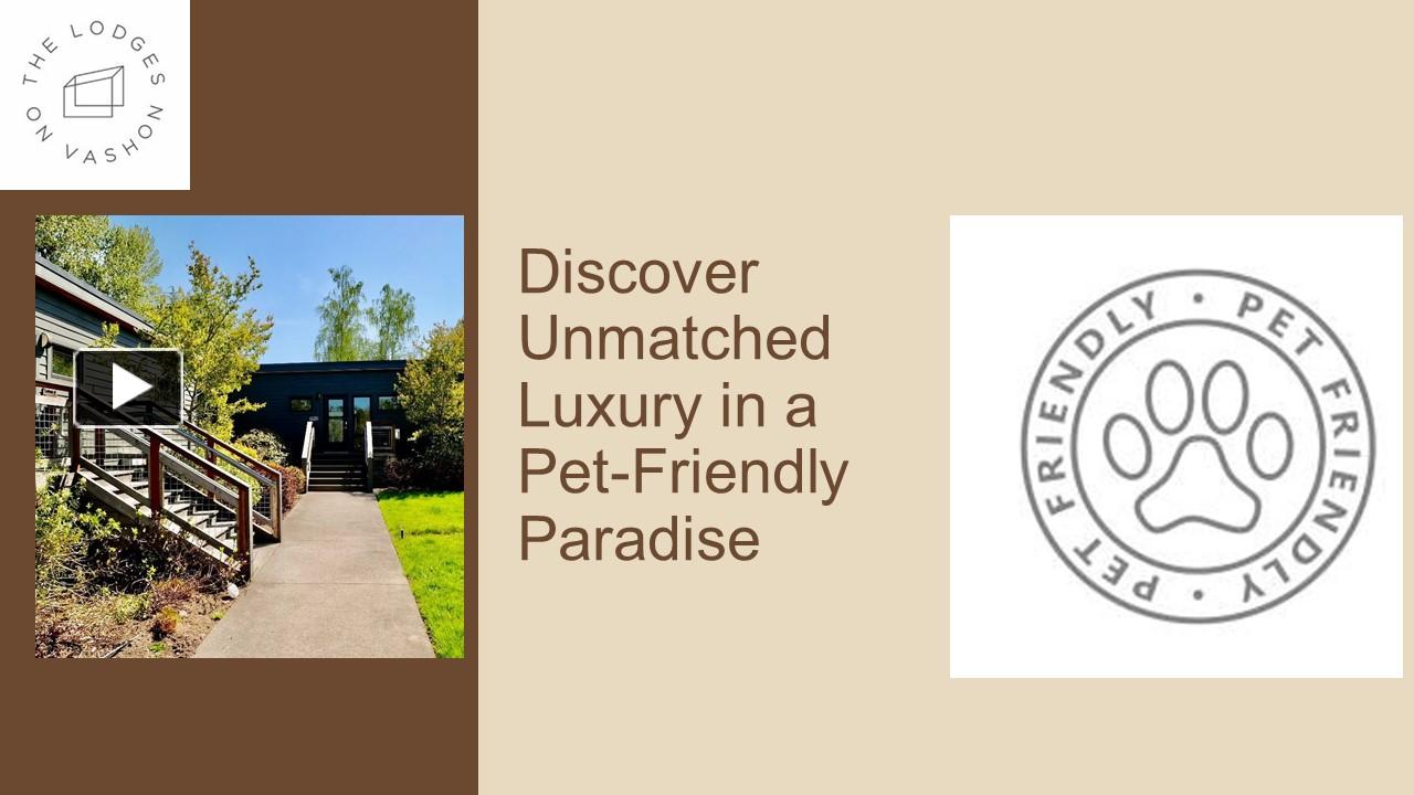 PPT Luxury Meets PetFriendly Bliss at The Lodges on Vashon