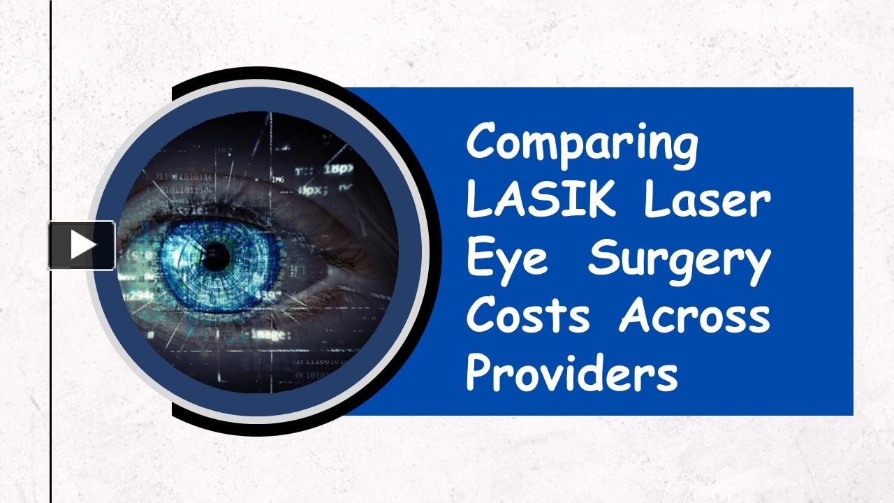 PPT Comparing LASIK Laser Eye Surgery Costs Across Providers