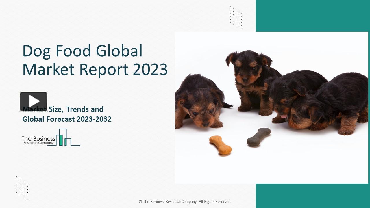 PPT Dog Food Market Key Trends, Demand, Share, Size And Analysis 2023