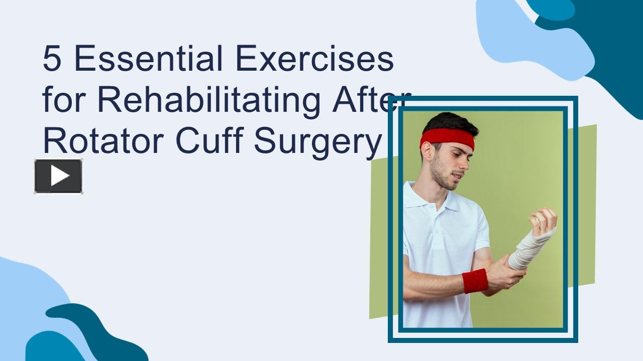 PPT 5 Essential Exercises for Rehabilitating After Rotator Cuff