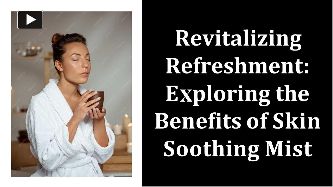 Revitalizing refreshment exploring the benefits of skin soothing mist(06)