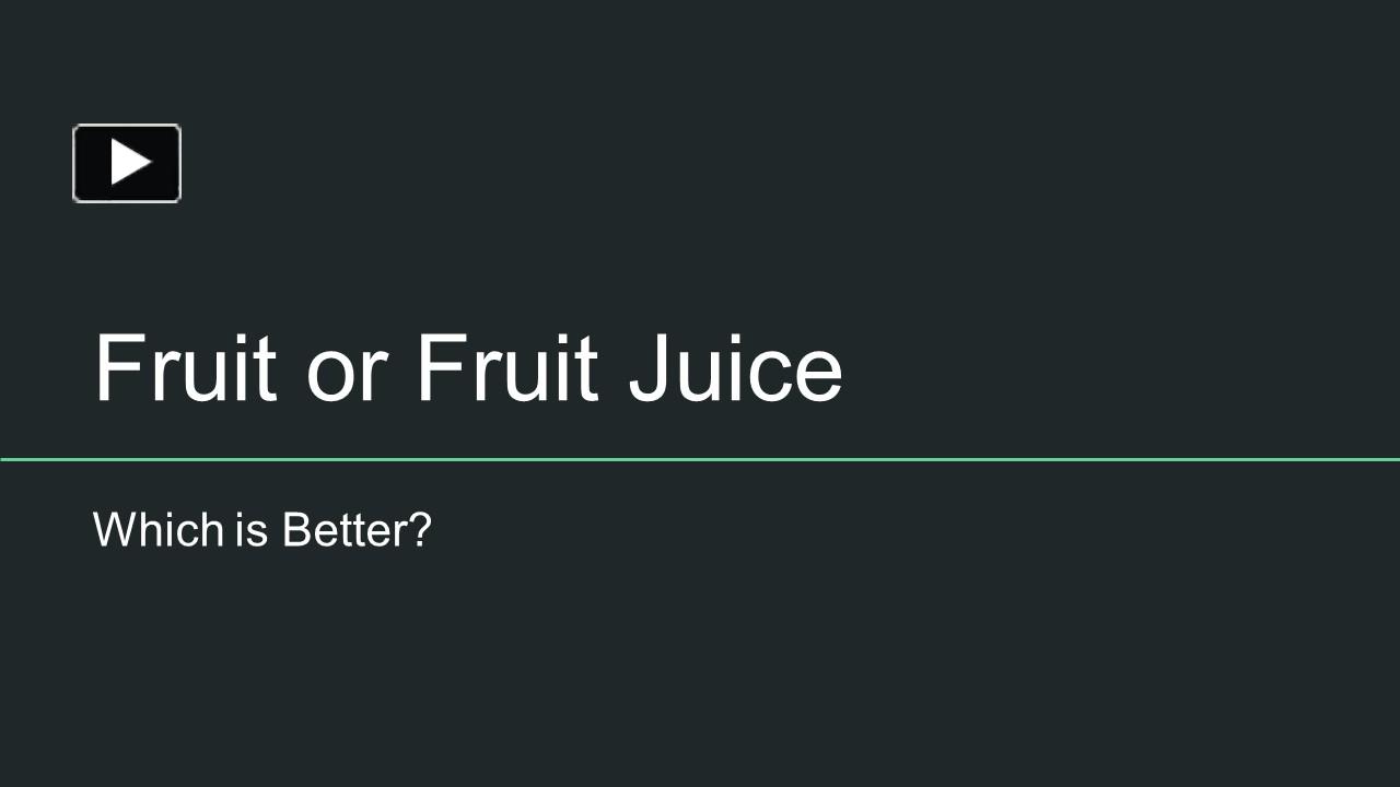 PPT A Nutritional Battle Selecting Whole Fruits vs. Juices PowerPoint presentation free to
