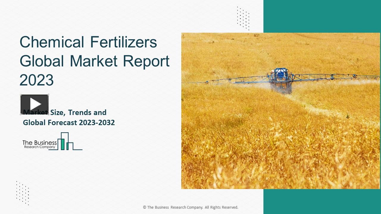 PPT Global Chemical Fertilizers Market Report 2023 Market Size, Key Segments And Regions