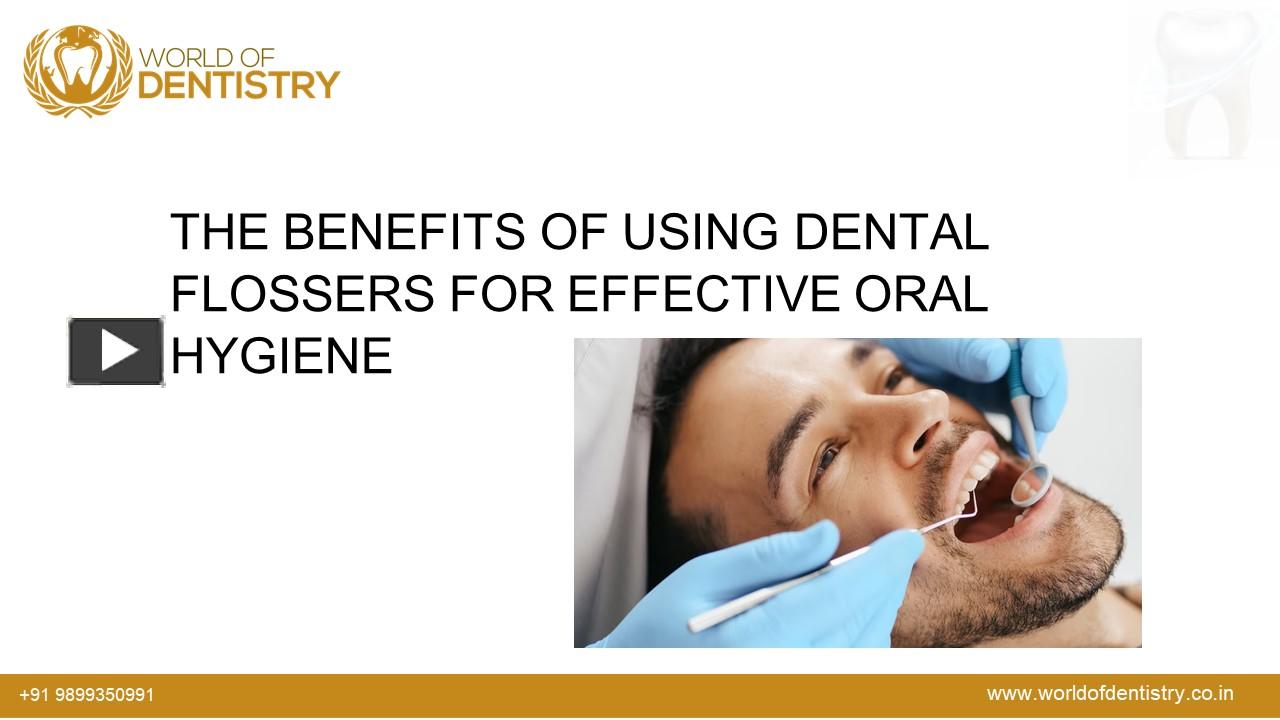 PPT The benefits of using dental flossers PowerPoint presentation