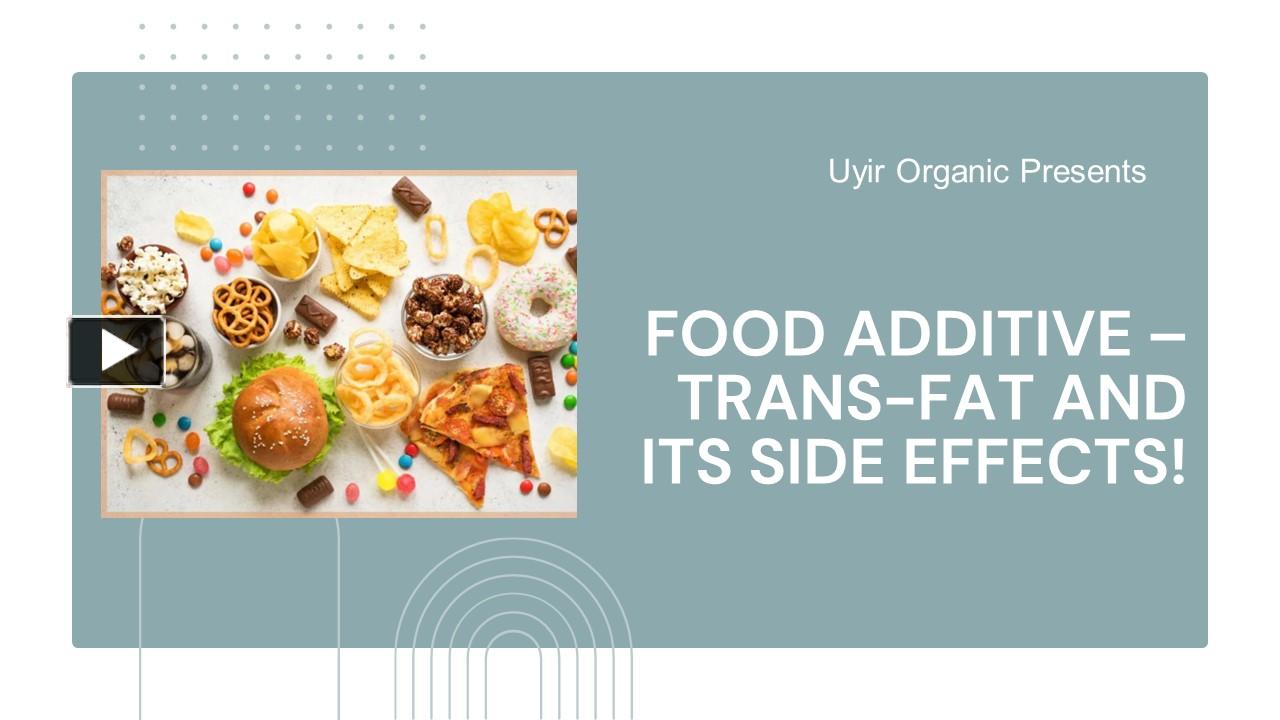 PPT Food additive Transfat and its side effects! PowerPoint presentation free to download