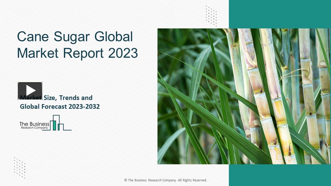 PPT Cane Sugar Market Projected Growth Rate Through 20232032
