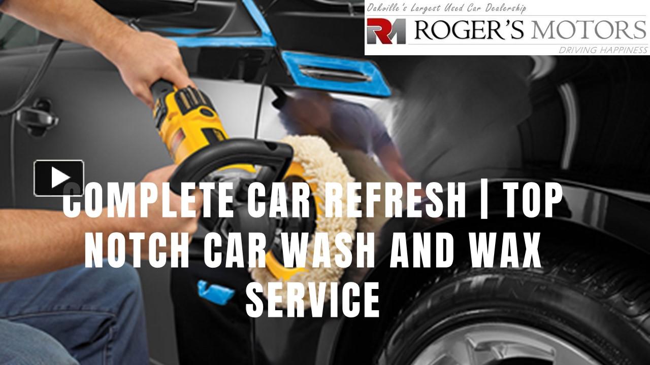 PPT Complete Car Refresh Top Notch Car Wash and Wax Service