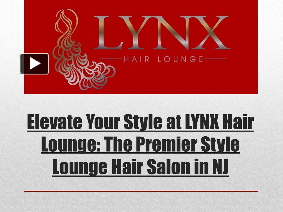 PPT Elevate Your Style at LYNX Hair Lounge The Premier Style Lounge Hair Salon in NJ