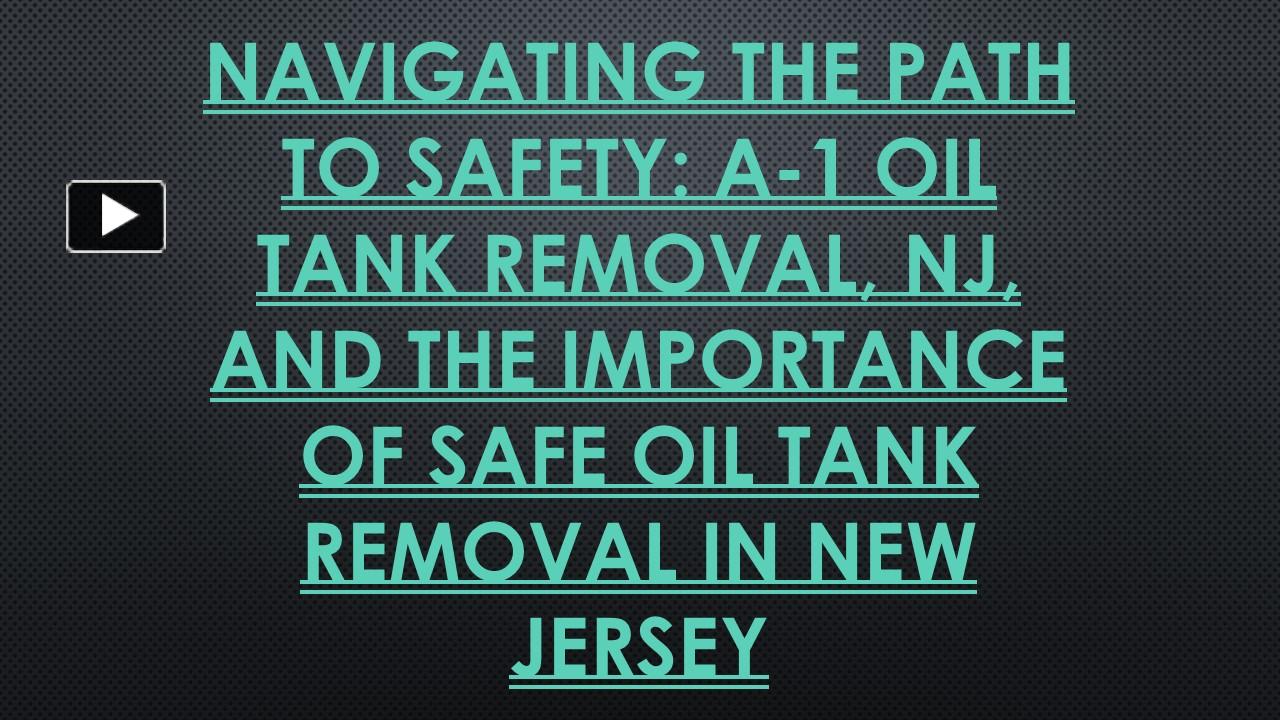 PPT Navigating the Path to Safety A1 Oil Tank Removal, NJ, and the