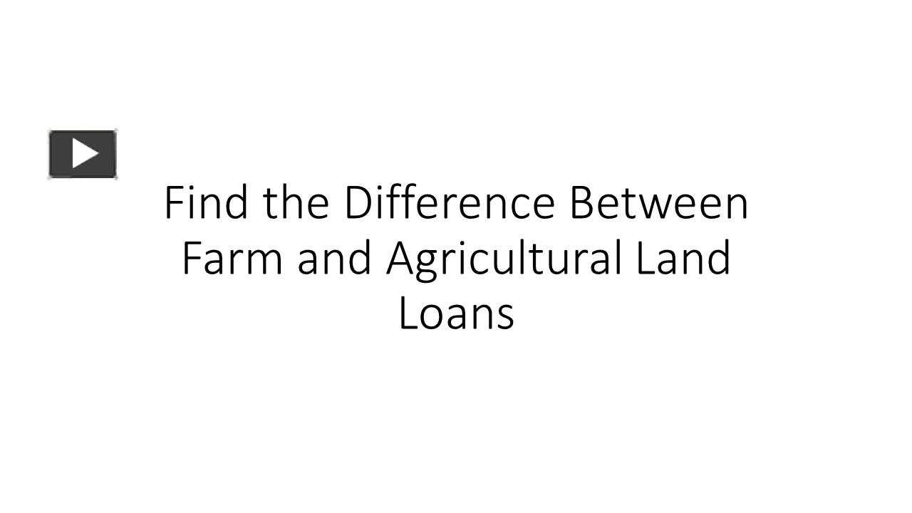 PPT Find the Difference Between Farm and Agricultural Land Loans