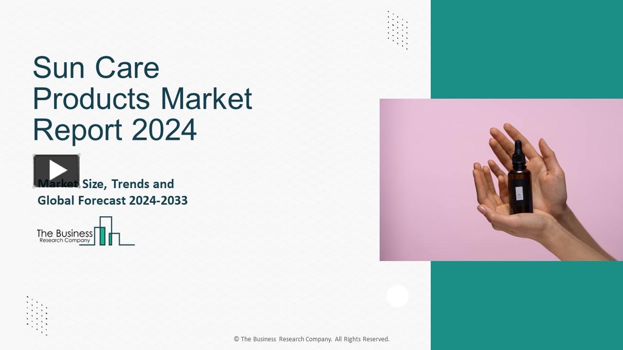 PPT Sun Care Products Market Growth Demand, Size, Outlook And
