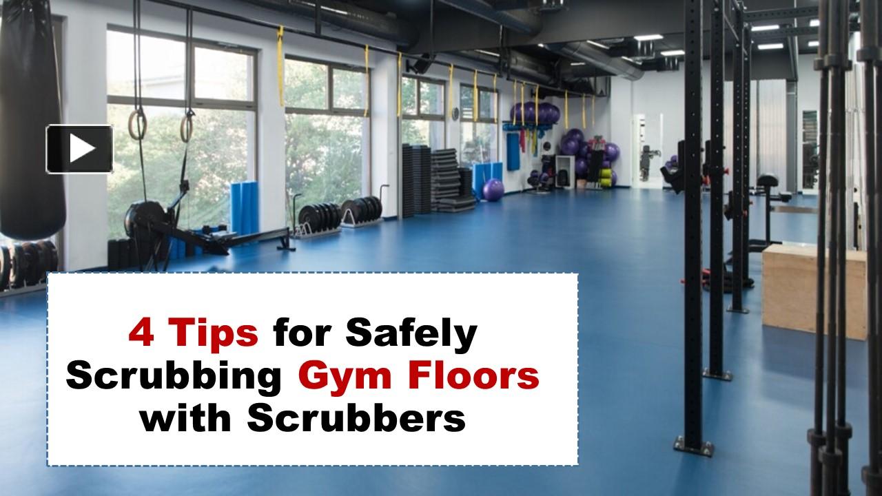 PPT 4 Tips for Safely Scrubbing Gym Floors with Scrubbers. PowerPoint