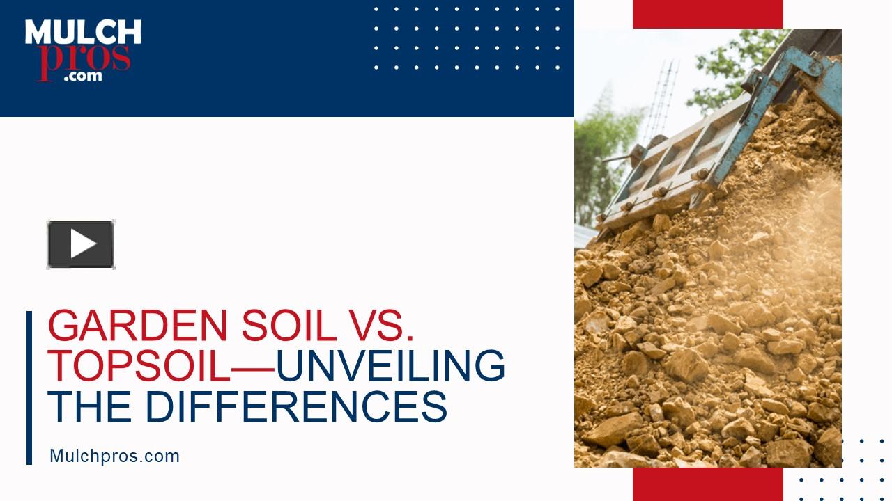 PPT Garden Soil vs. Topsoil—Unveiling the Differences PowerPoint