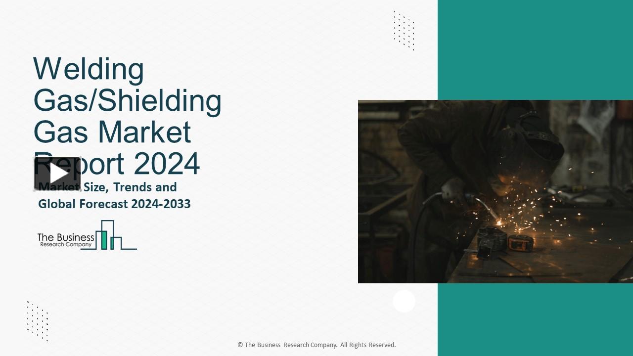 PPT Welding Gas/Shielding Gas Market Size and Industry Report 2024 PowerPoint presentation