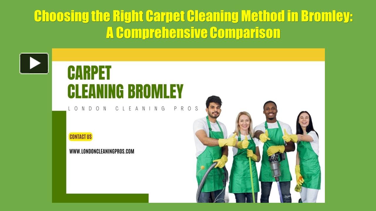 PPT Choosing the Right Carpet Cleaning Method in Bromley A