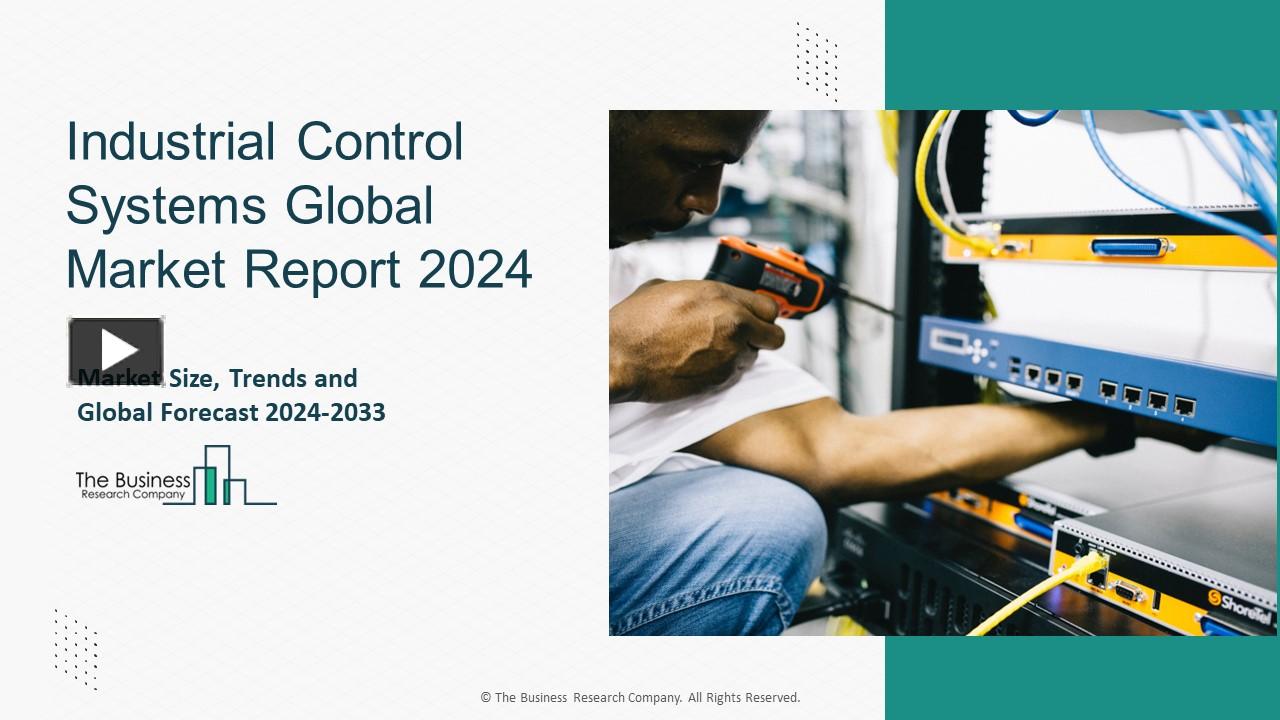 PPT Industrial Control Systems (ICS) Security Global Market Report 2024 PowerPoint