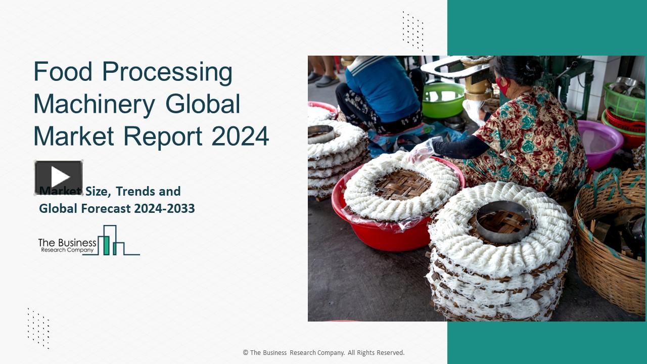 PPT Food Processing Machinery Market Growth Trajectory Through 2024