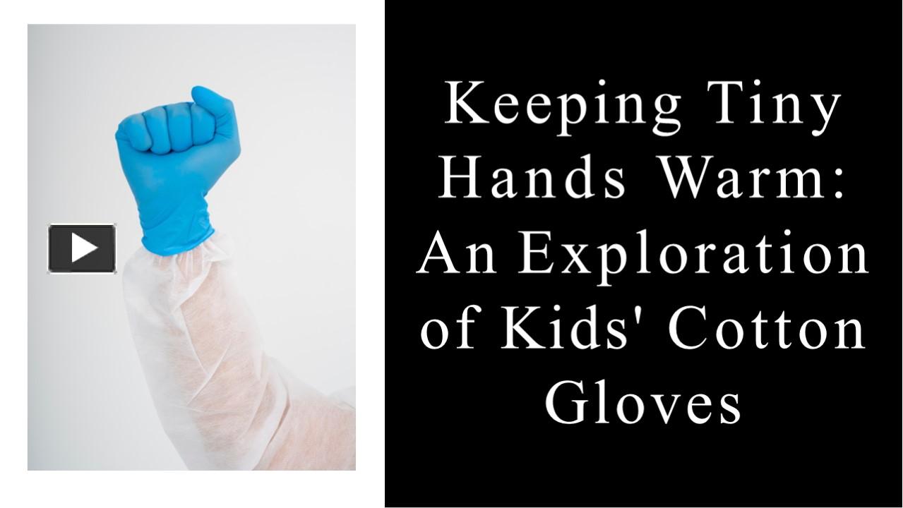 PPT Keeping Tiny Hands Warm an Exploration of Kids' Cotton Gloves