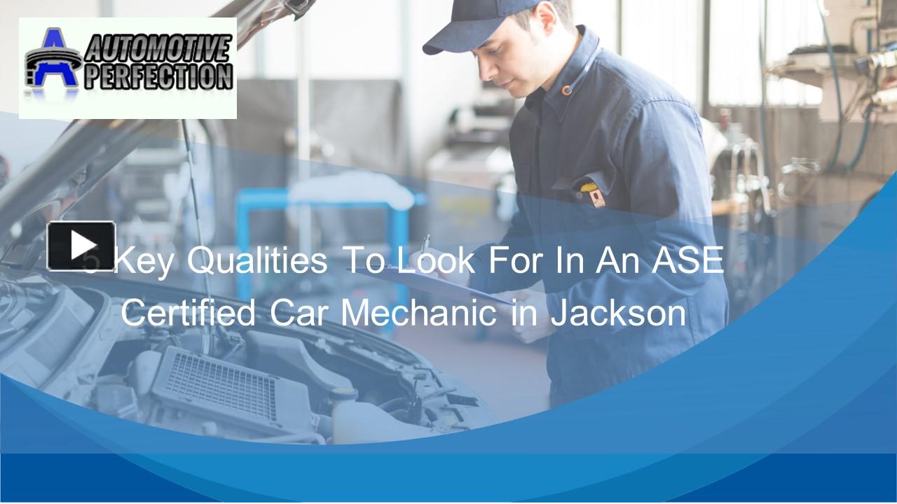 PPT 5 Key Qualities To Look For In An ASE Certified Car Mechanic in